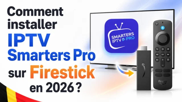 Comment installer IPTV Smarters Pro sur Firestick en 2026