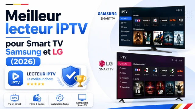 Meilleur lecteur IPTV pour Smart TV Samsung et LG (2026)