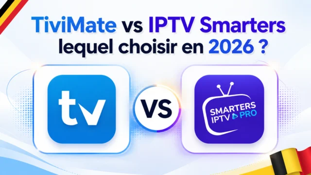 TiviMate vs IPTV Smarters lequel choisir en 2026