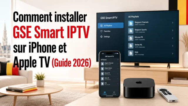 Comment installer GSE Smart IPTV sur iPhone et Apple TV (Guide 2026)